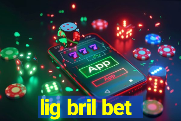 lig bril bet