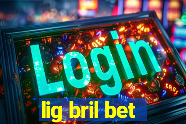 lig bril bet