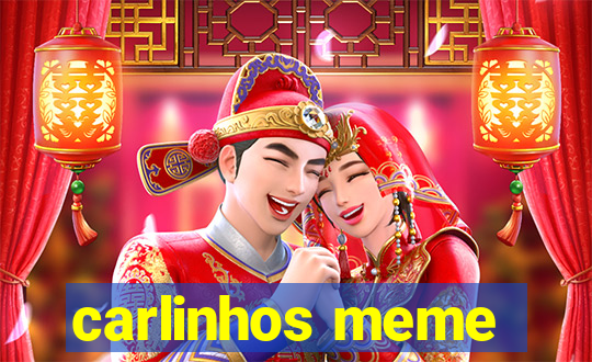 carlinhos meme