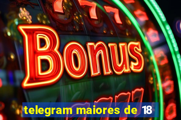 telegram maiores de 18
