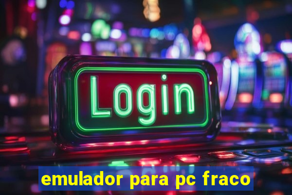 emulador para pc fraco