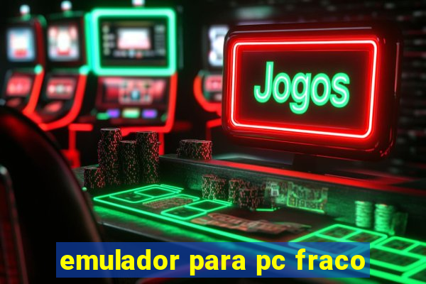 emulador para pc fraco