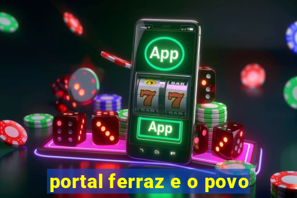 portal ferraz e o povo