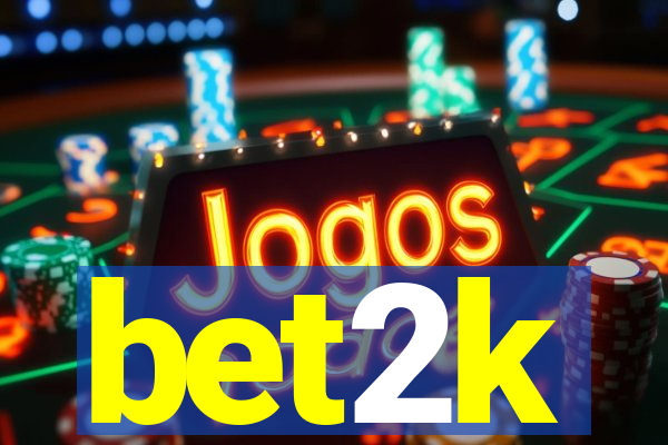 bet2k
