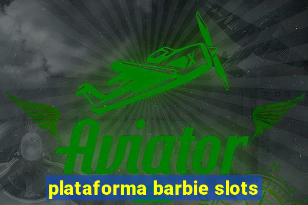 plataforma barbie slots