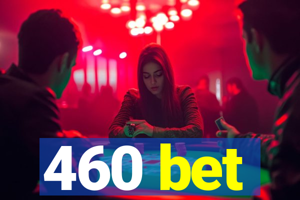 460 bet