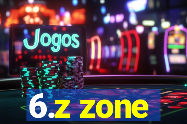 6.z zone