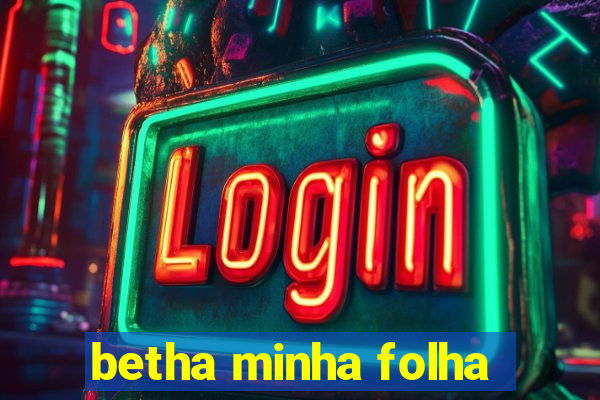 betha minha folha