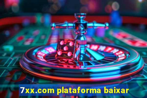 7xx.com plataforma baixar