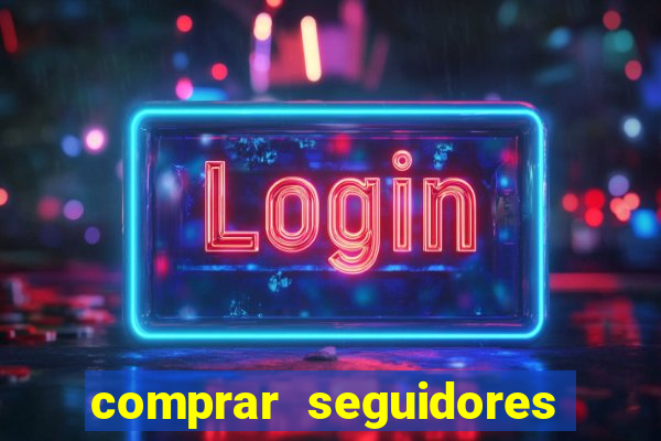 comprar seguidores reais instagram barato