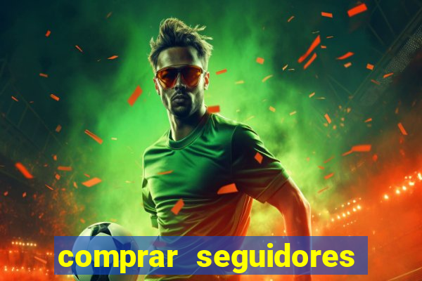 comprar seguidores reais instagram barato