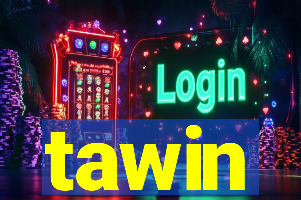tawin