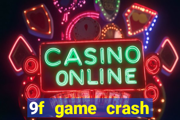 9f game crash ganhar dinheiro