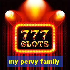 my pervy family