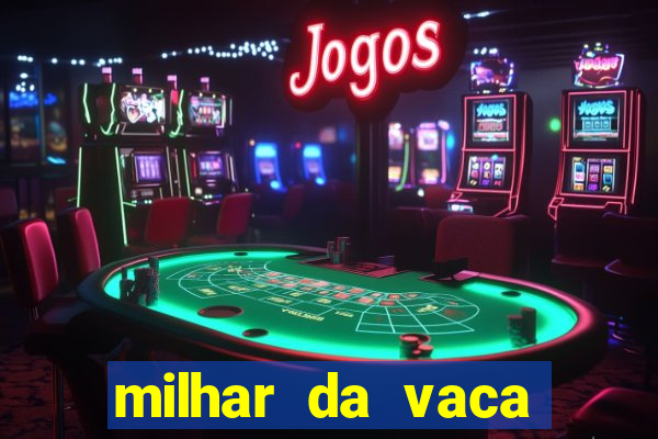 milhar da vaca mais atrasada