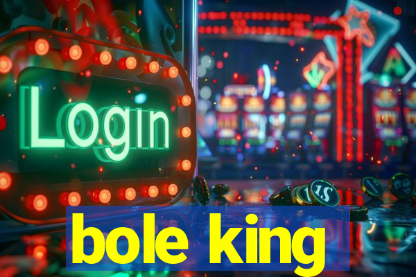 bole king