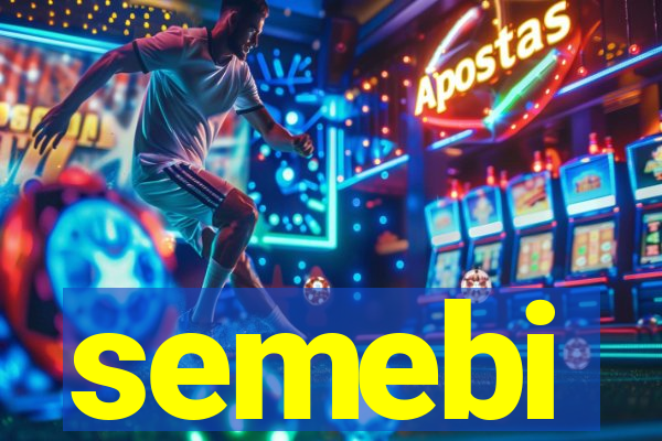 semebi
