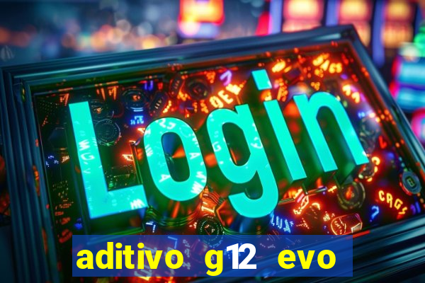 aditivo g12 evo ficha tecnica