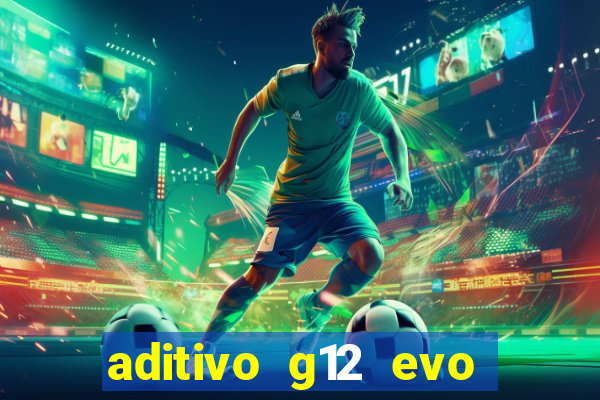 aditivo g12 evo ficha tecnica