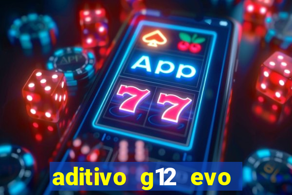 aditivo g12 evo ficha tecnica