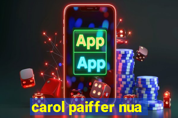 carol paiffer nua