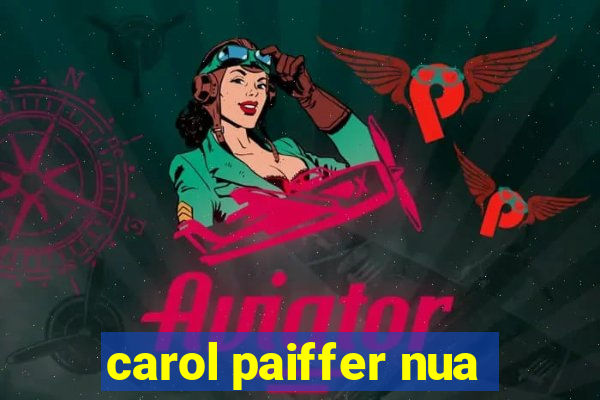 carol paiffer nua