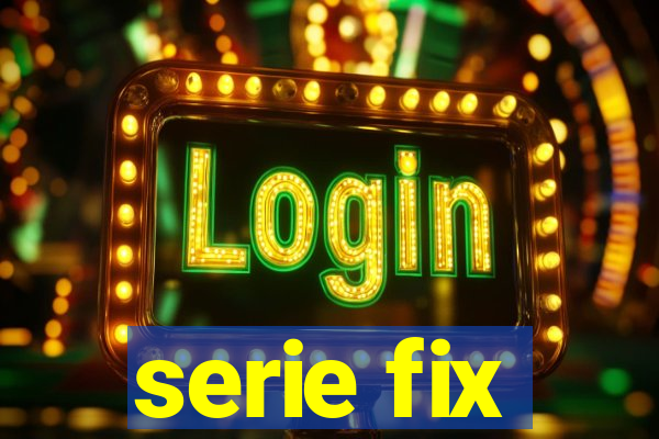 serie fix