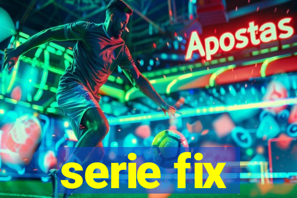 serie fix