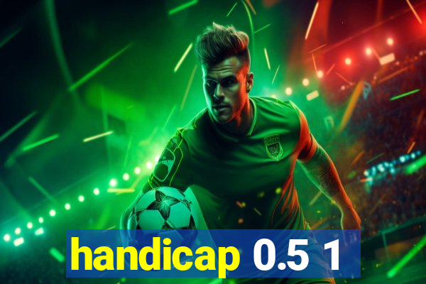 handicap 0.5 1