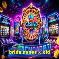 brida nunes x kid