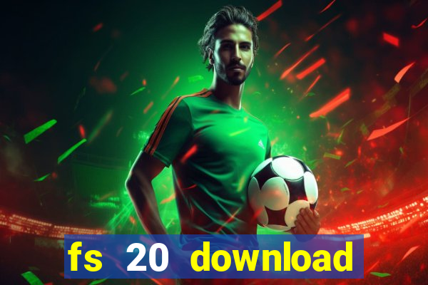 fs 20 download grátis dinheiro infinito