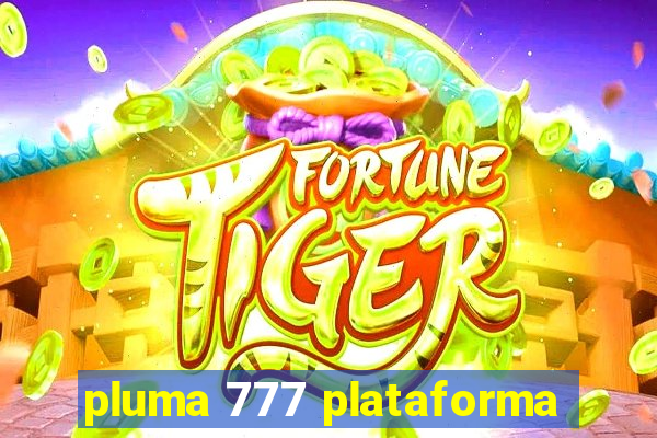 pluma 777 plataforma