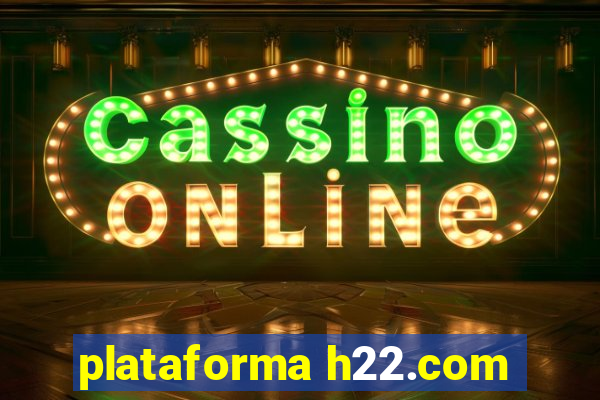 plataforma h22.com