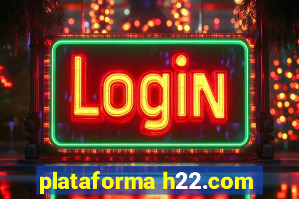 plataforma h22.com