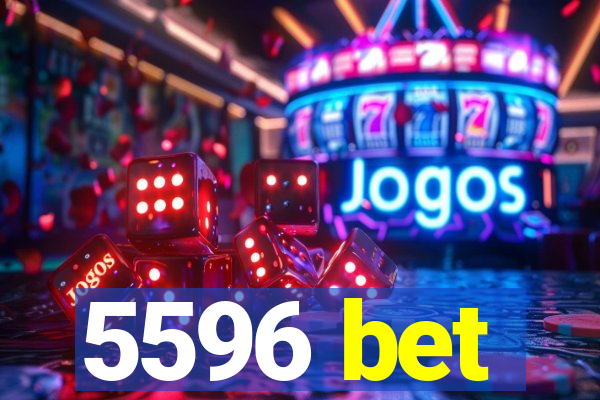 5596 bet