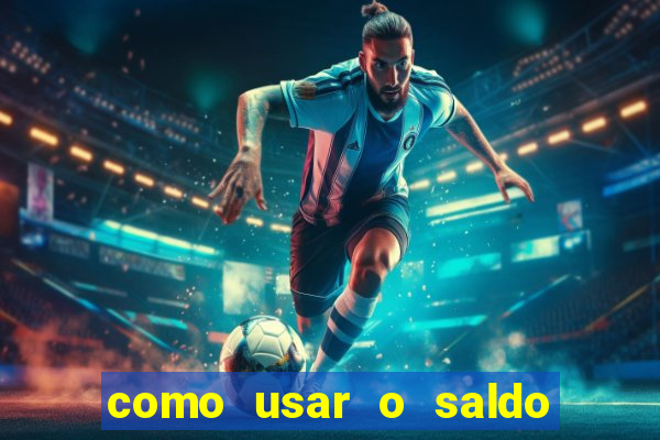 como usar o saldo now do big win