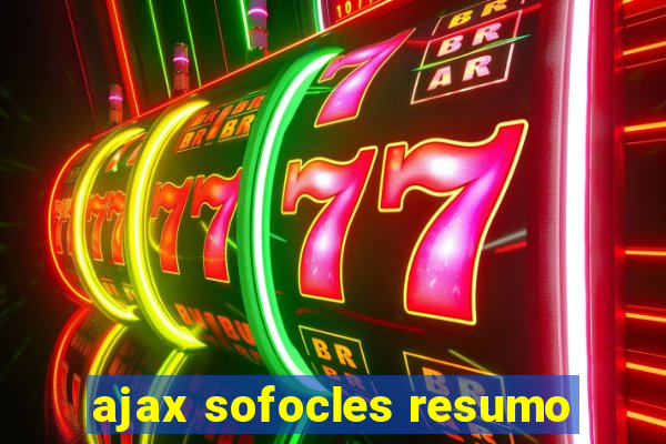 ajax sofocles resumo