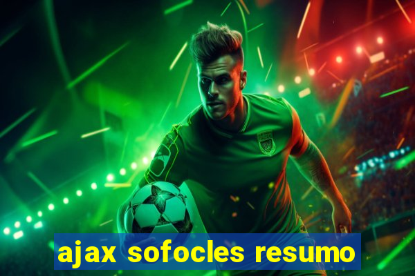 ajax sofocles resumo