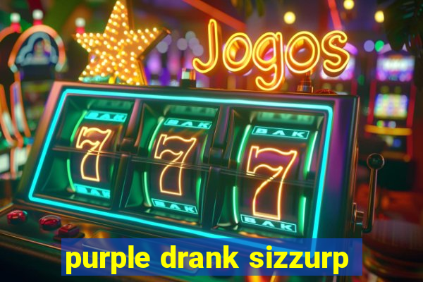purple drank sizzurp