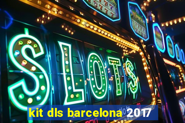kit dls barcelona 2017