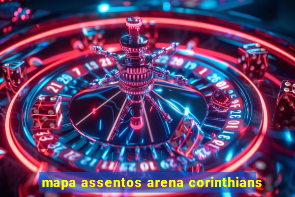mapa assentos arena corinthians