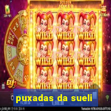 puxadas da sueli