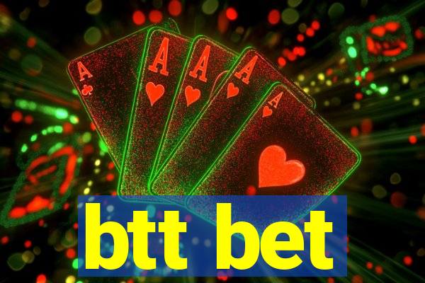 btt bet