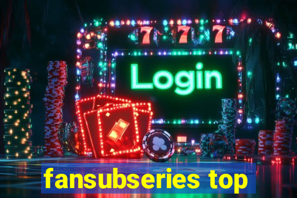fansubseries top