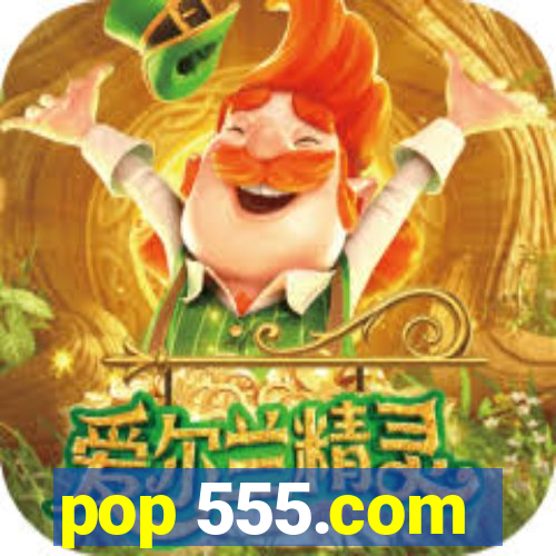 pop 555.com