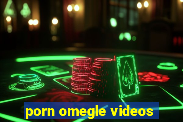 porn omegle videos
