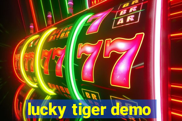 lucky tiger demo