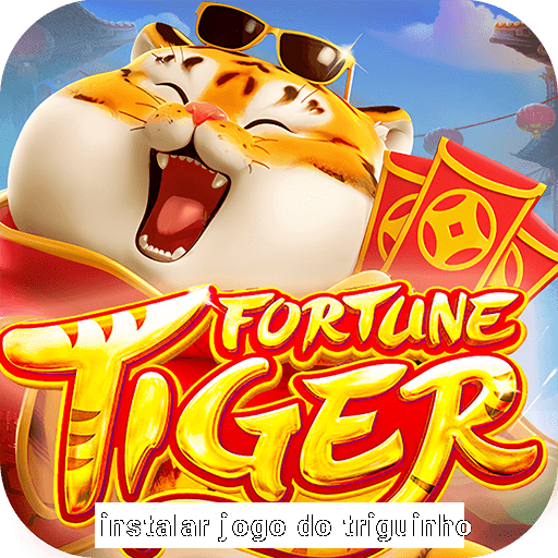 instalar jogo do triguinho