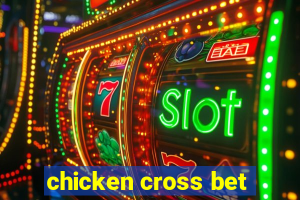 chicken cross bet