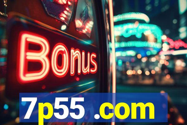 7p55 .com